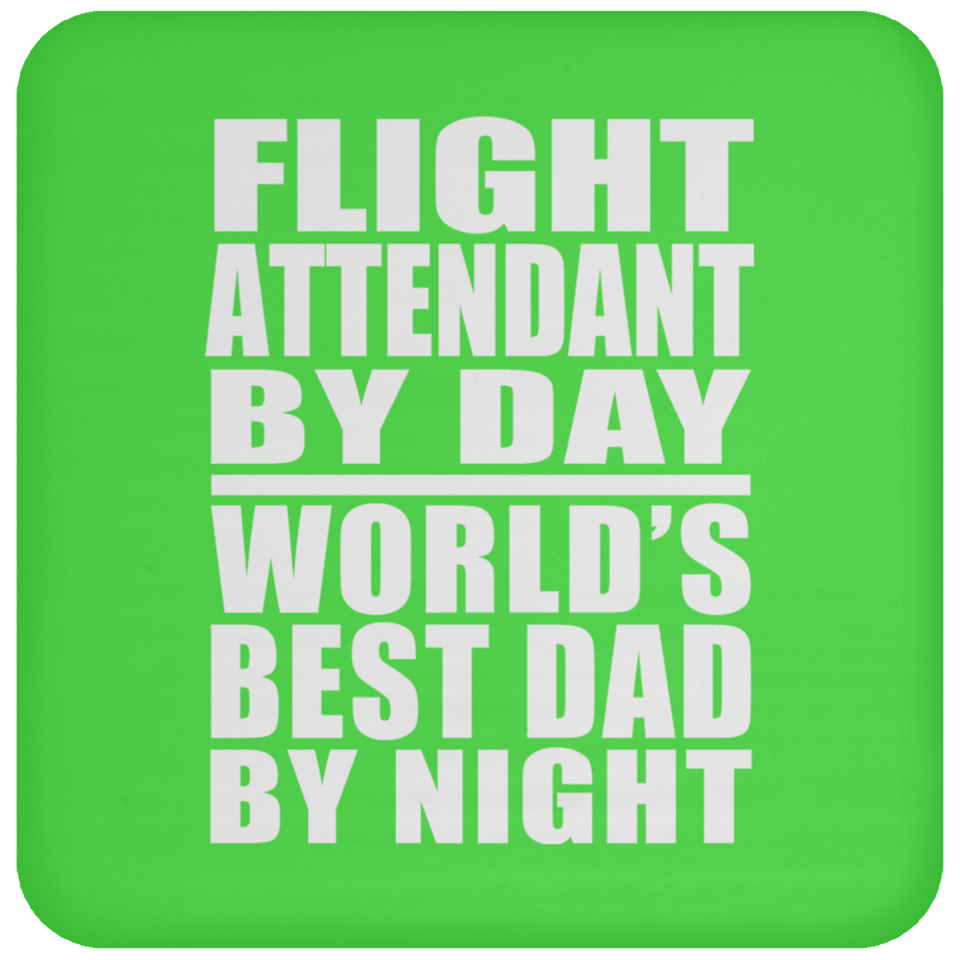 Flight Attendant By Day World's Best Dad By Night - Drink Coaster