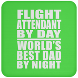 Flight Attendant By Day World's Best Dad By Night - Drink Coaster