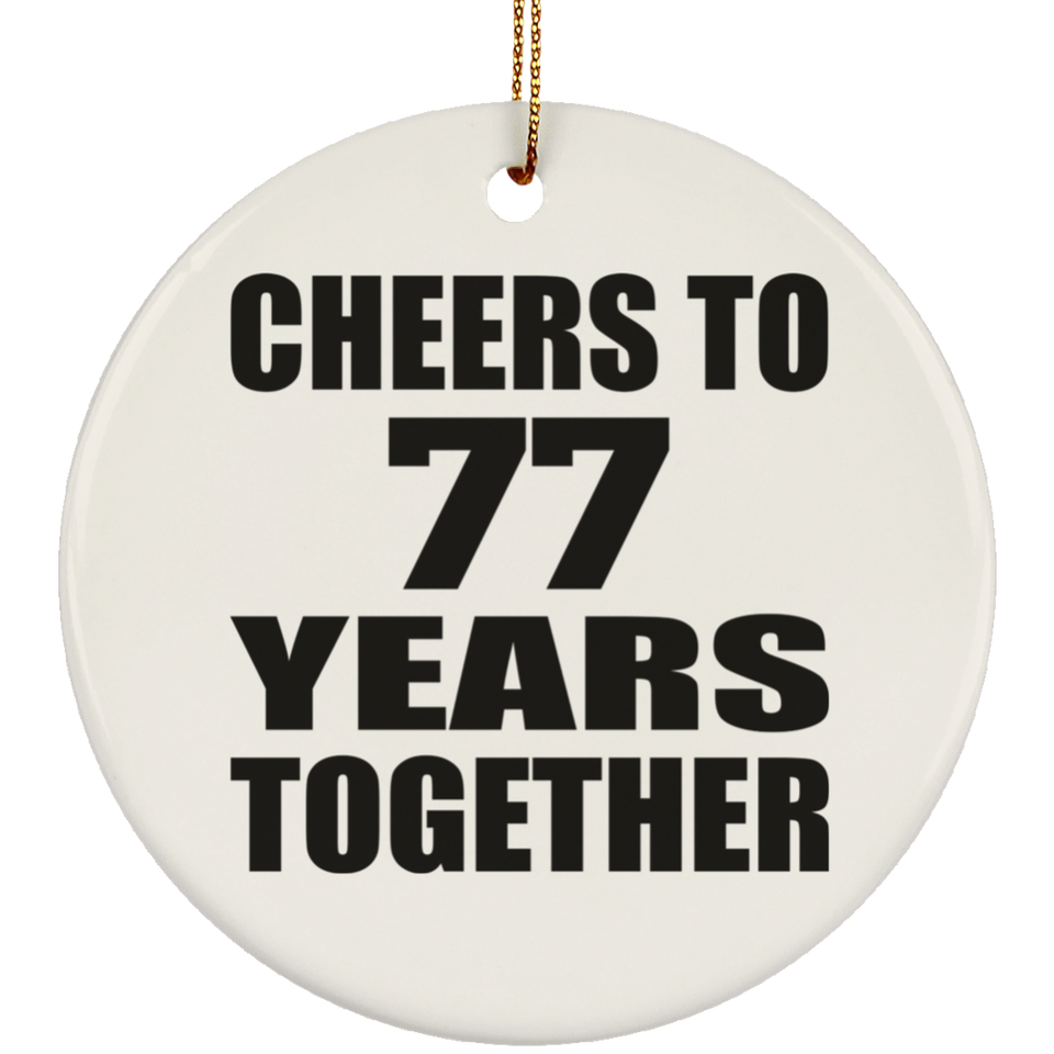 77th Anniversary Cheers To 77 Years Together - Circle Ornament