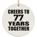77th Anniversary Cheers To 77 Years Together - Circle Ornament