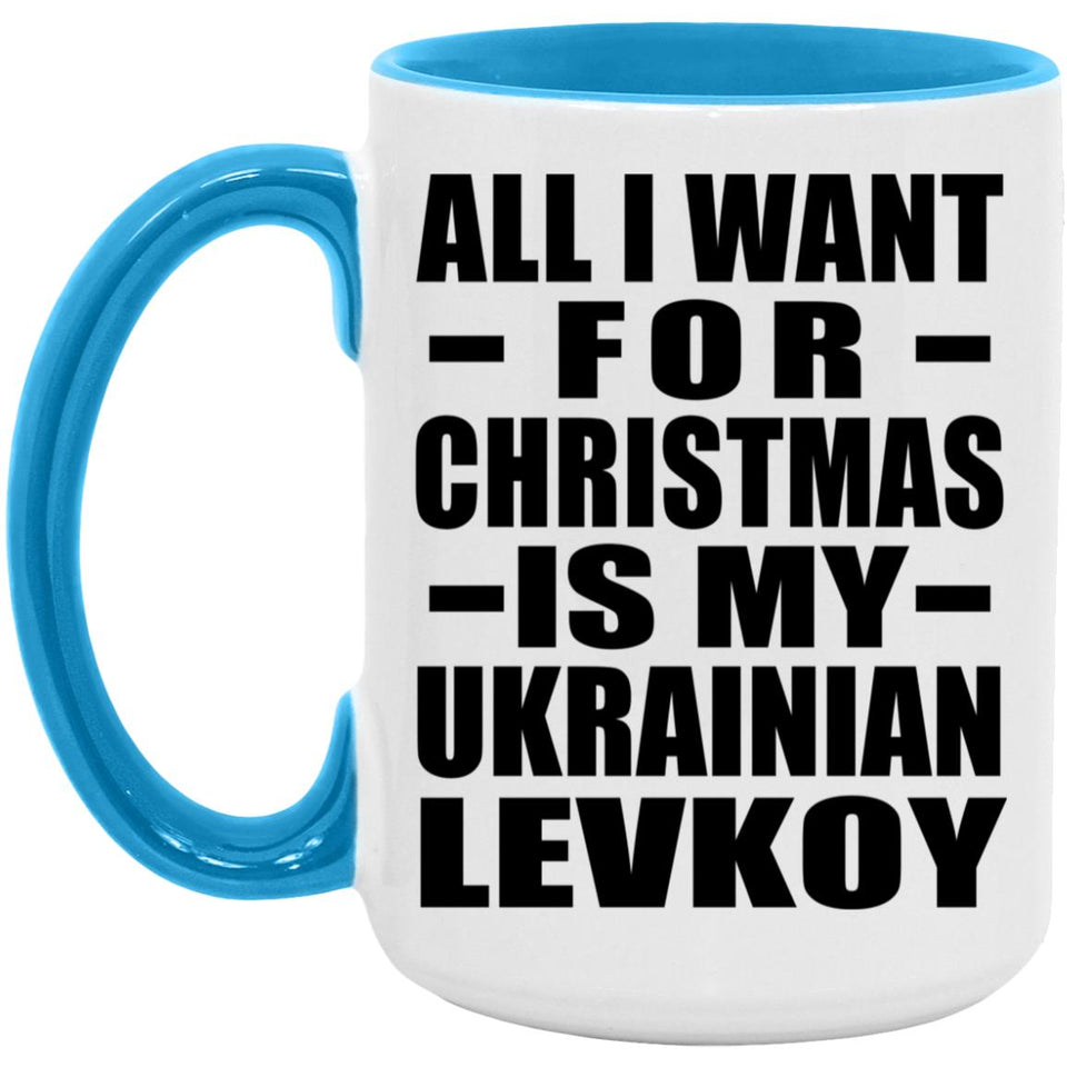 All I Want For Christmas Is My Ukrainian Levkoy - 15oz Accent Mug Blue