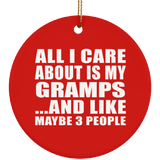 All I Care About Is My Gramps - Circle Ornament