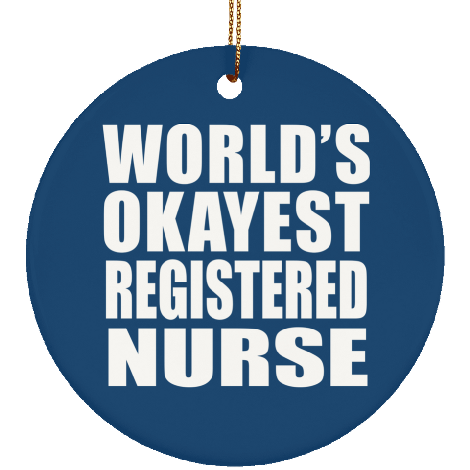World's Okayest Registered Nurse - Circle Ornament