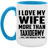 I Love My Wife More Than Taxidermy - 15oz Accent Mug Blue