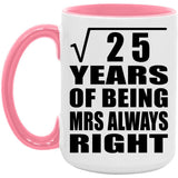 5th Anniversary Square Root of 25 Years Mrs Always Right - 15oz Accent Mug Pink