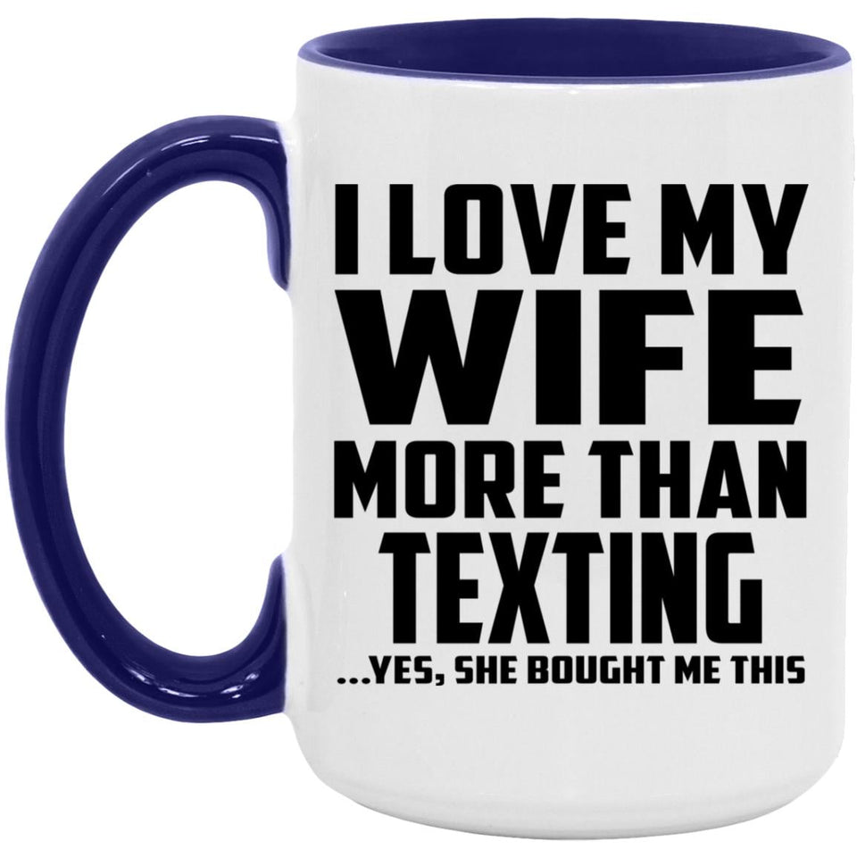 I Love My Wife More Than Texting - 15oz Accent Mug Purple