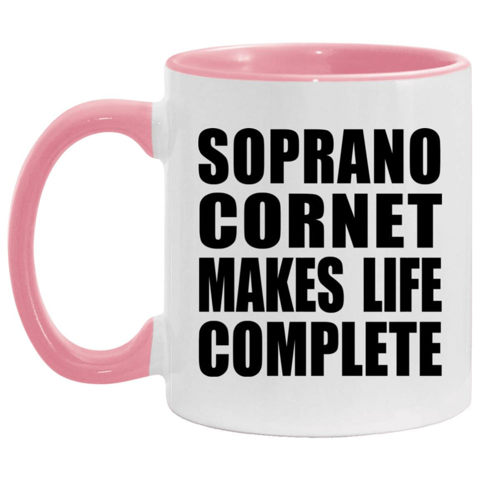 Soprano Cornet Makes Life Complete - 11oz Accent Mug Pink