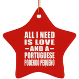 All I Need Is Love And A Portuguese Podengo Pequeno - Star Ornament