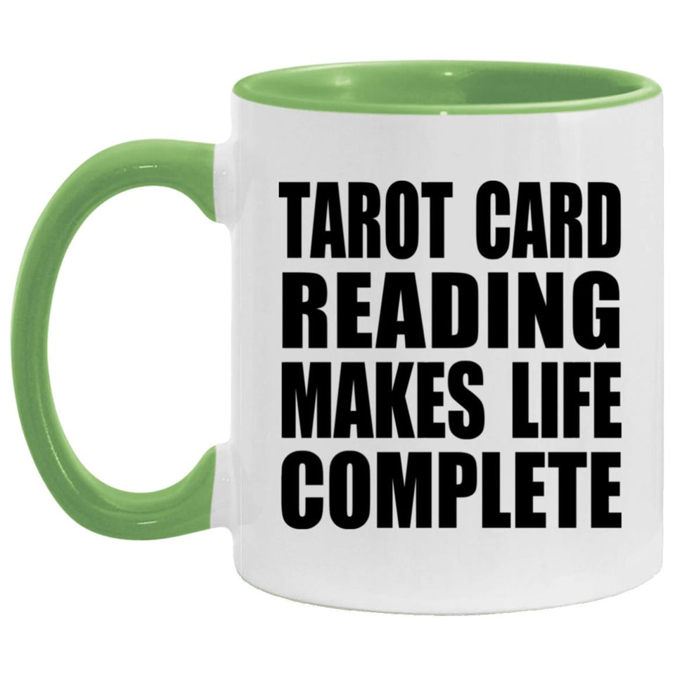 Tarot Card Reading Makes Life Complete - 11oz Accent Mug Green