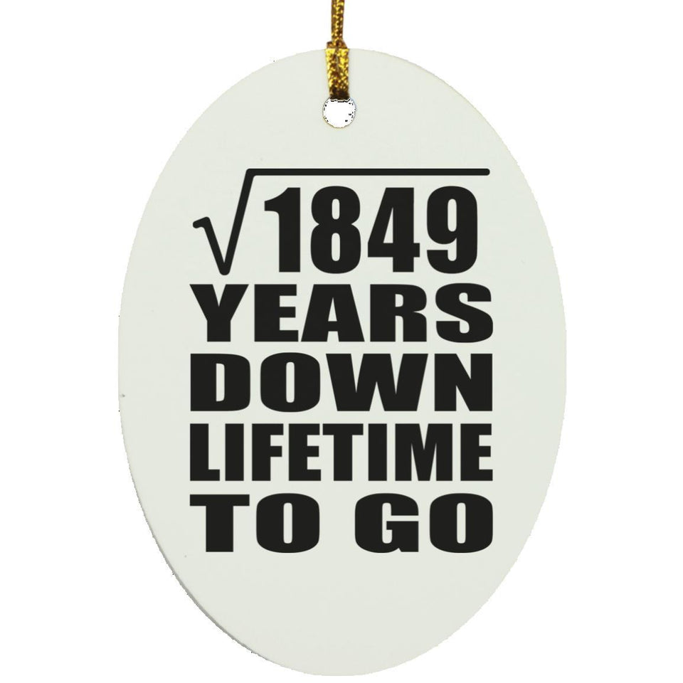 43rd Anniversary Square Root of 1849 Years Lifetime To Go - Oval Ornament