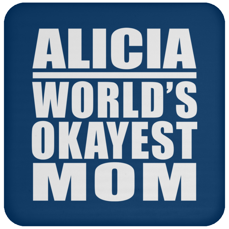 Alicia World's Okayest Mom - Drink Coaster