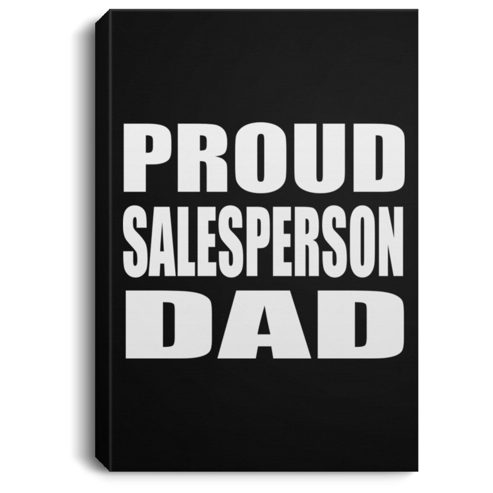 Proud Salesperson Dad - Canvas Portrait