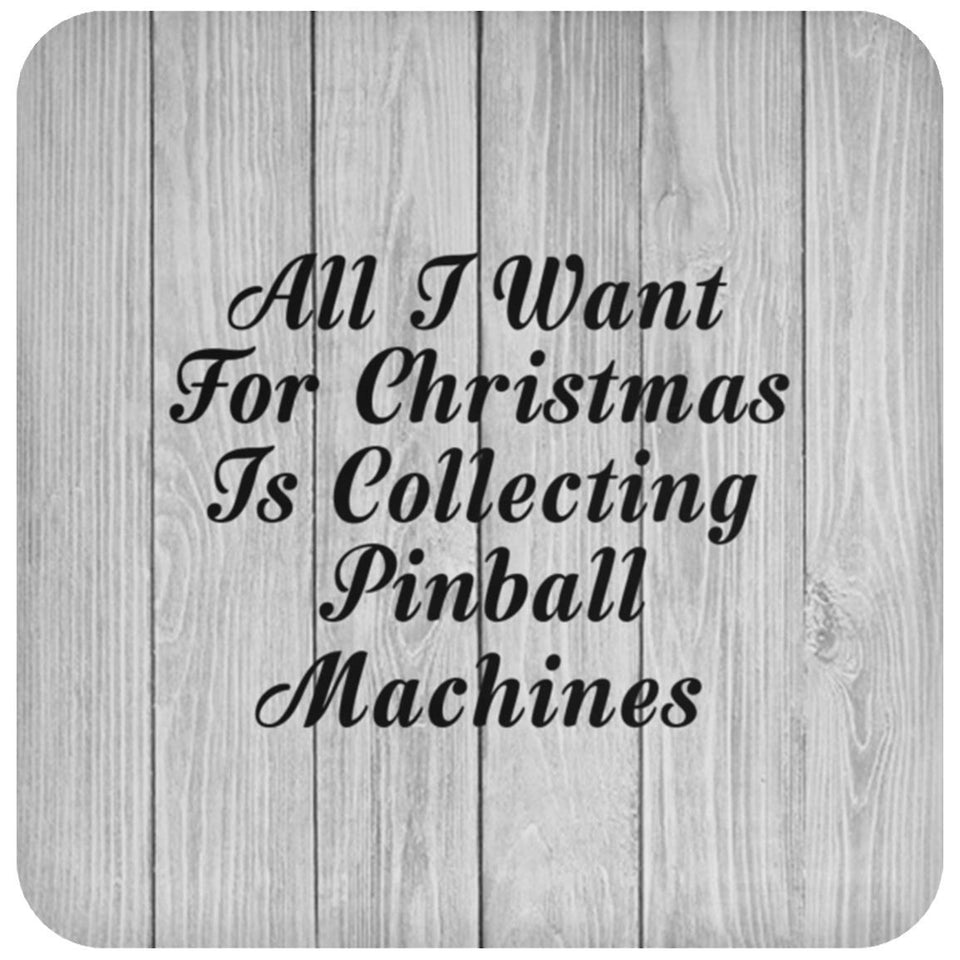 All I Want For Christmas Is Collecting Pinball Machines - Drink Coaster F