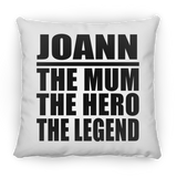 Joann The Mum The Hero The Legend - Throw Pillow