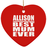 Allison Best Mum Ever - Heart Ornament
