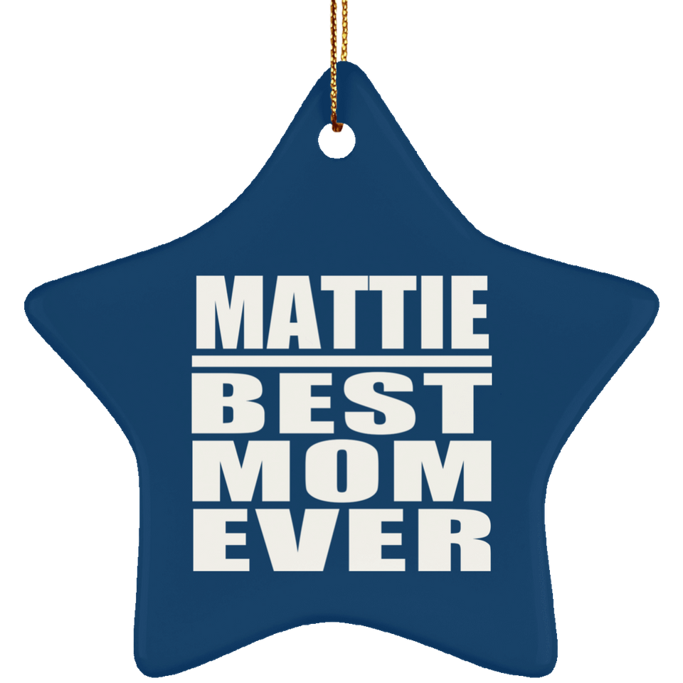 Mattie Best Mom Ever - Star Ornament