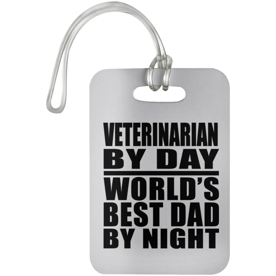 Veterinarian By Day World's Best Dad By Night - Luggage Bag Tag