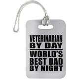 Veterinarian By Day World's Best Dad By Night - Luggage Bag Tag