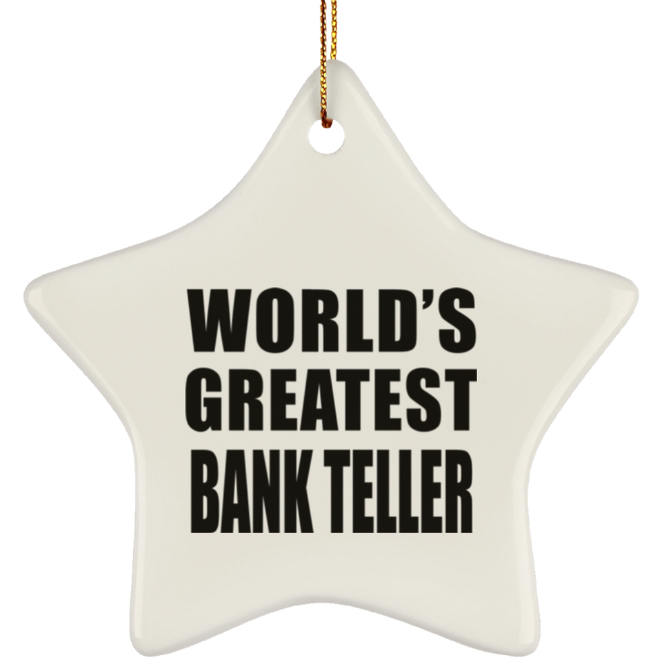 World's Greatest Bank Teller - Star Ornament