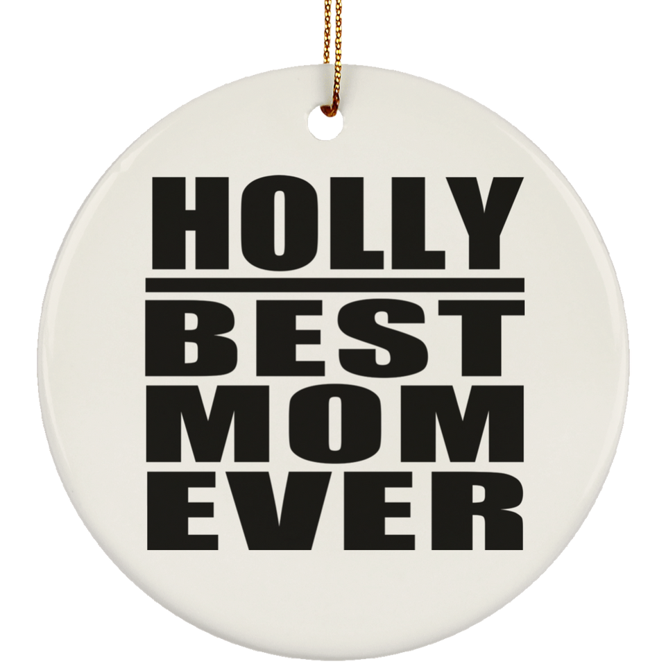 Holly Best Mom Ever - Circle Ornament