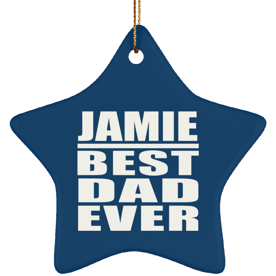 Jamie Best Dad Ever - Star Ornament