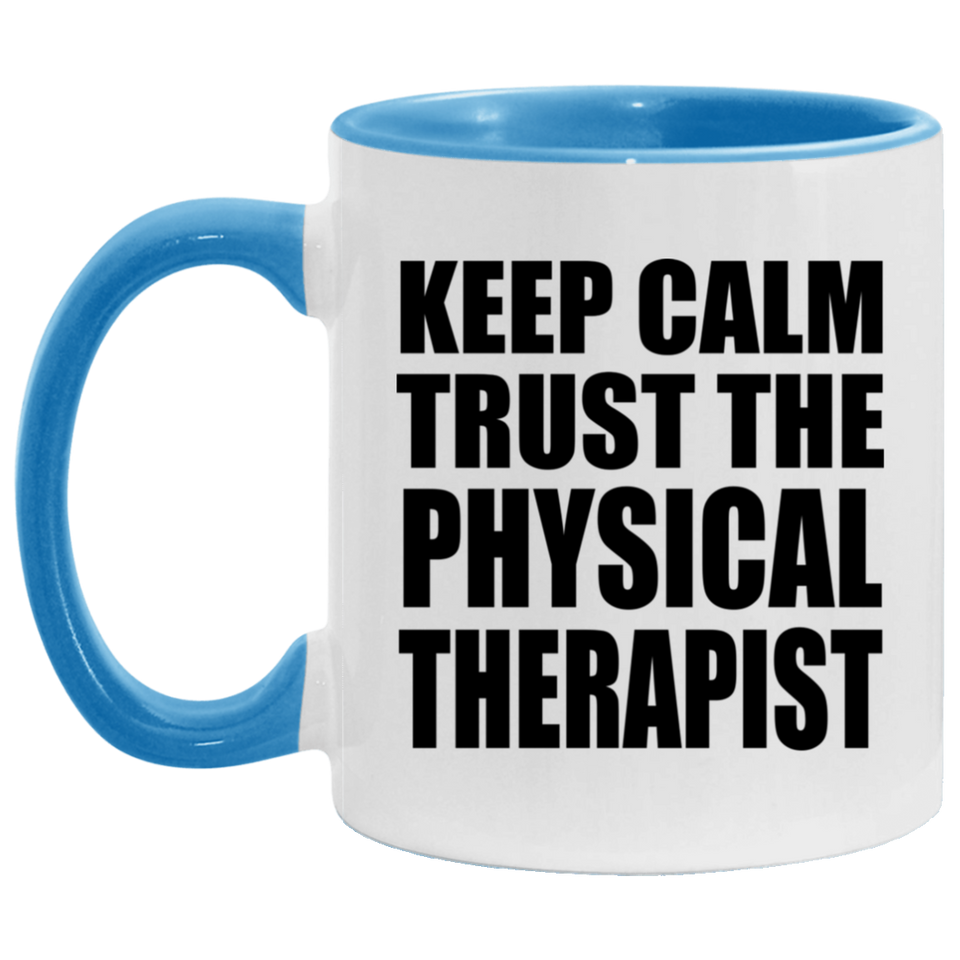 Keep Calm and Trust The Physical Therapist - 11oz Accent Mug Blue