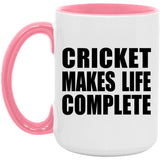 Cricket Makes Life Complete - 15oz Accent Mug Pink