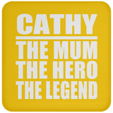 Cathy The Mum The Hero The Legend - Drink Coaster