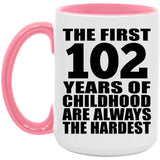 102nd Birthday First 102 Years of Childhood Are The Hardest - 15oz Accent Mug Pink