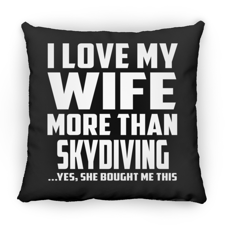 I Love My Wife More Than Skydiving - Throw Pillow Black