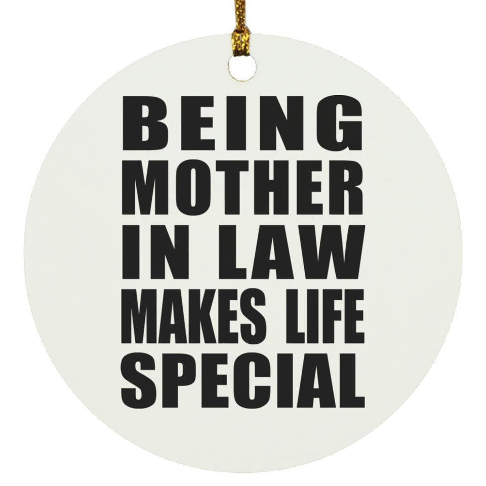 Being Mother In Law Makes Life Special - Circle Ornament