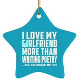 I Love My Girlfriend More Than Writing Poetry - Star Ornament
