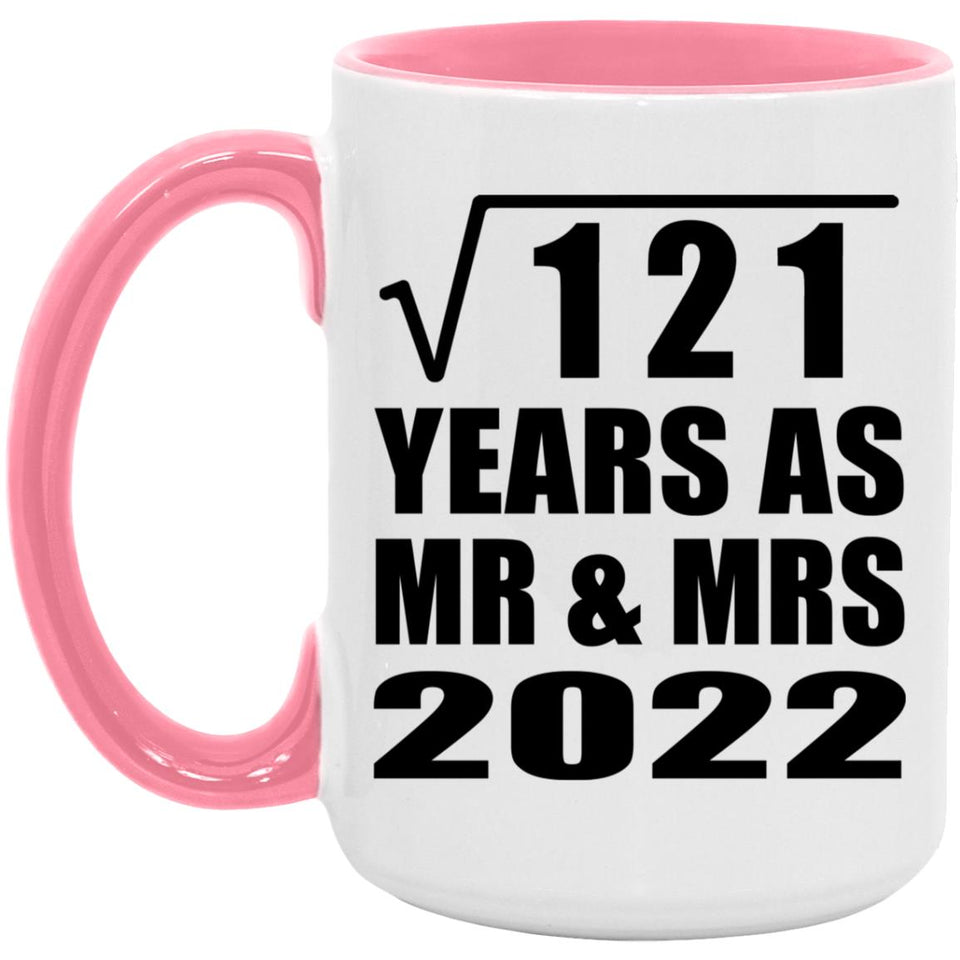 11th Anniversary Square Root of 121 Years As Mr & Mrs 2022 - 15oz Accent Mug Pink