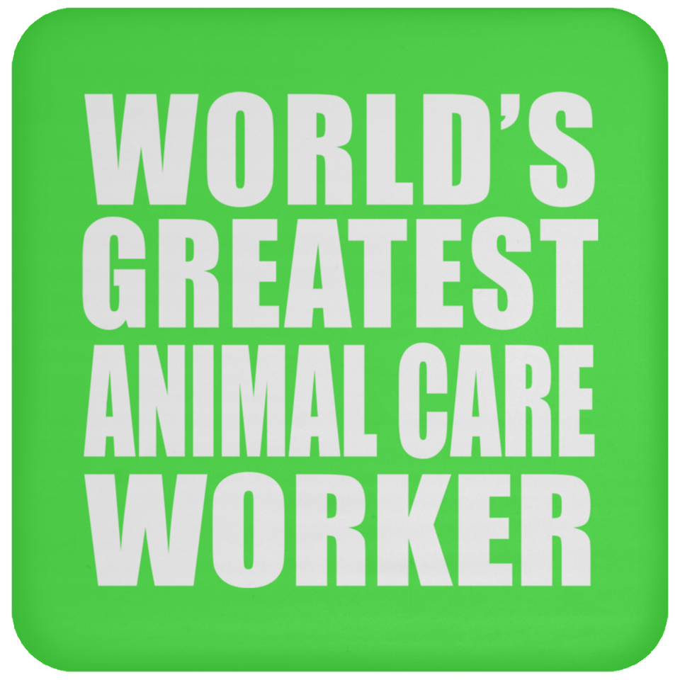 World's Greatest Animal Care Worker - Drink Coaster