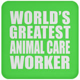 World's Greatest Animal Care Worker - Drink Coaster