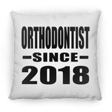 Orthodontist Since 2018 - Throw Pillow