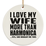 I Love My Wife More Than Harmonica - Circle Ornament