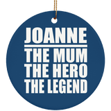 Joanne The Mum The Hero The Legend - Circle Ornament