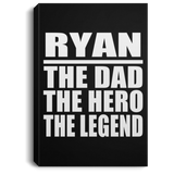 Ryan The Dad The Hero The Legend - Canvas Portrait