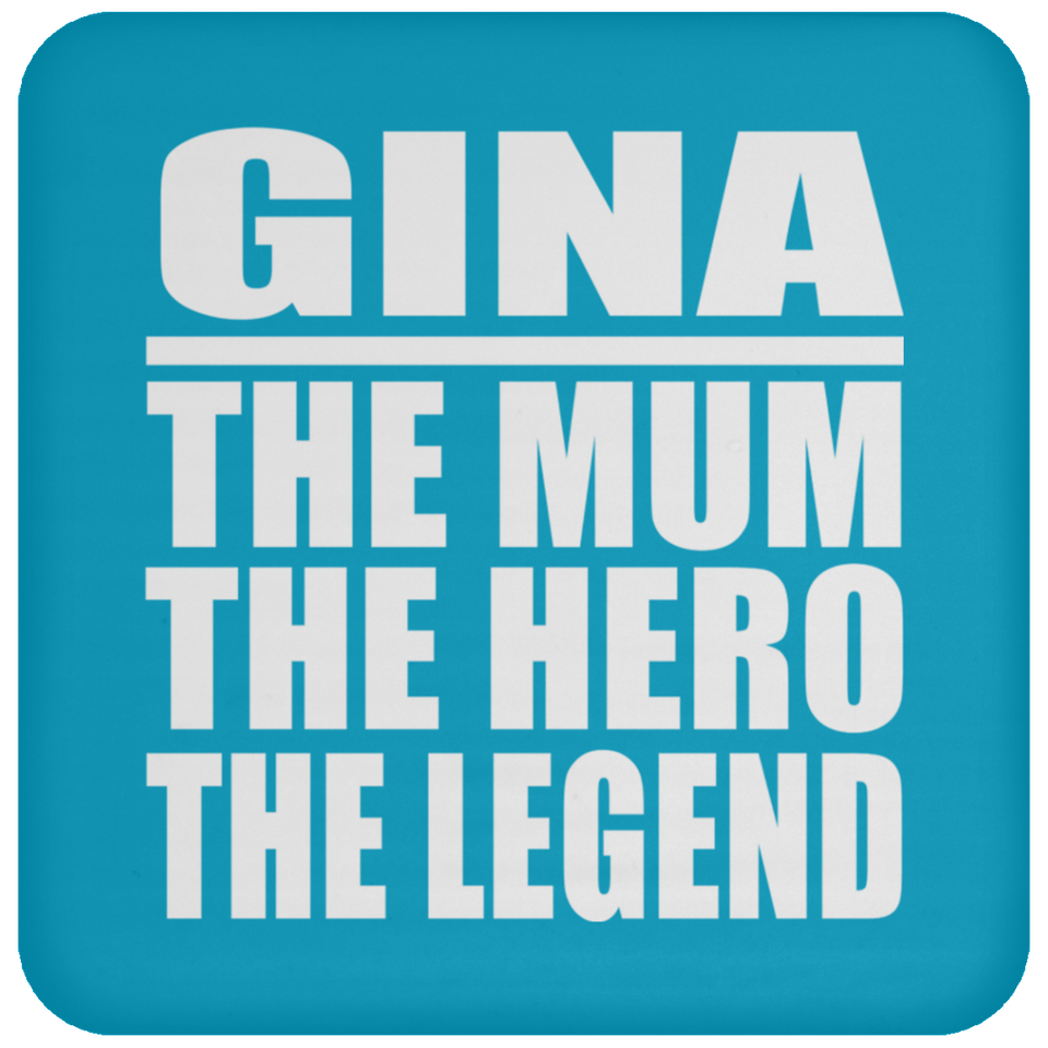 Gina The Mum The Hero The Legend - Drink Coaster