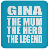 Gina The Mum The Hero The Legend - Drink Coaster