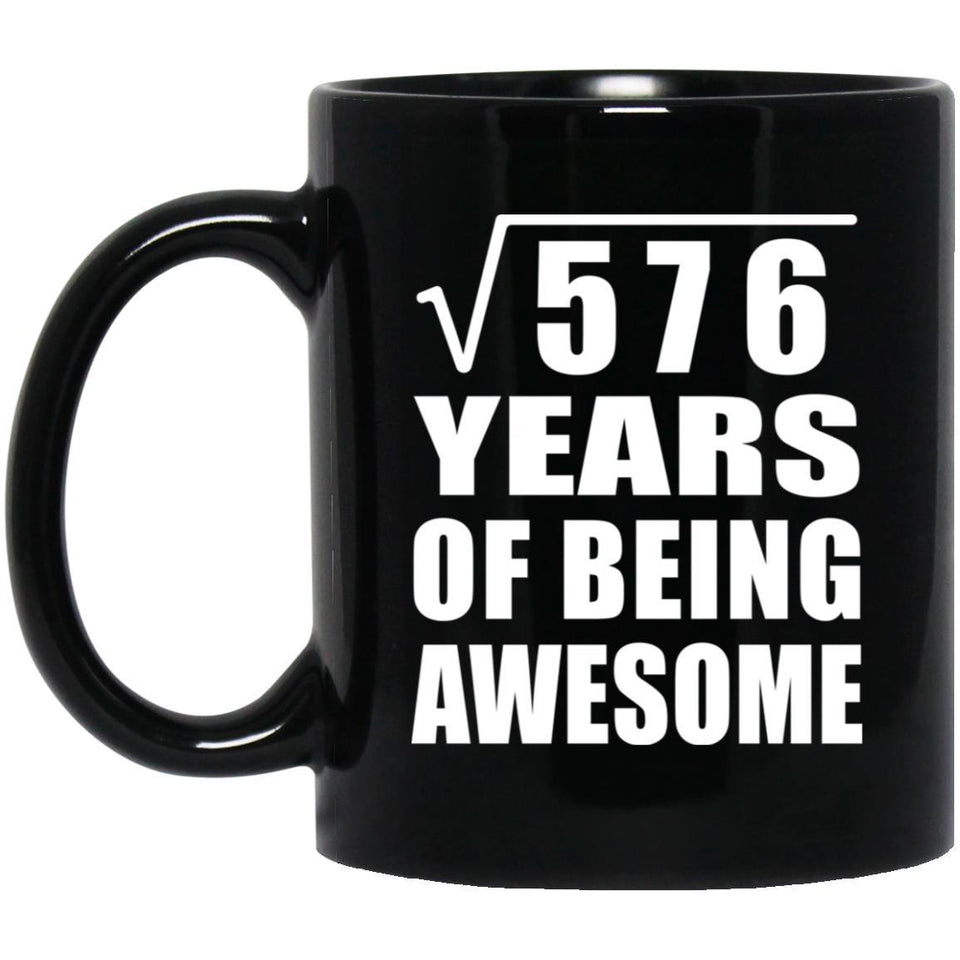 24th Birthday Square Root of 576 Years of Being Awesome - 11oz Coffee Mug Black