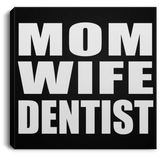 Mom Wife Dentist - Canvas Square