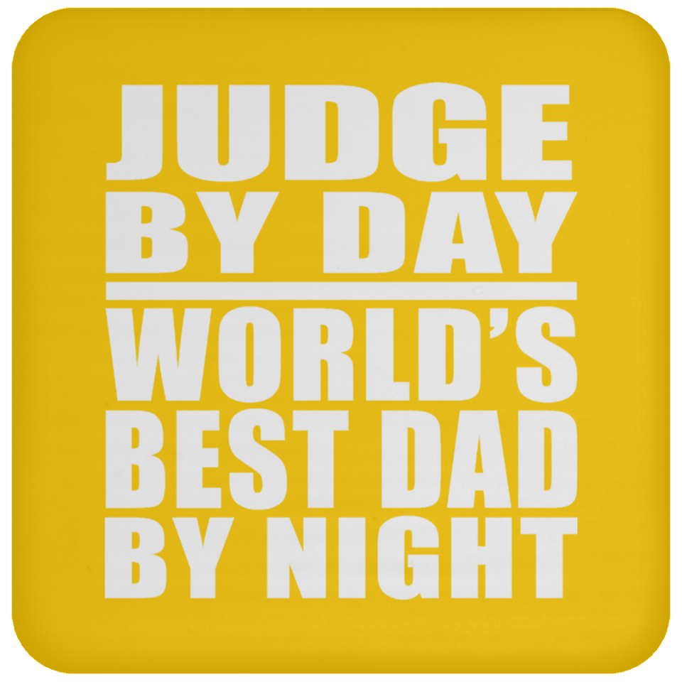 Judge By Day World's Best Dad By Night - Drink Coaster