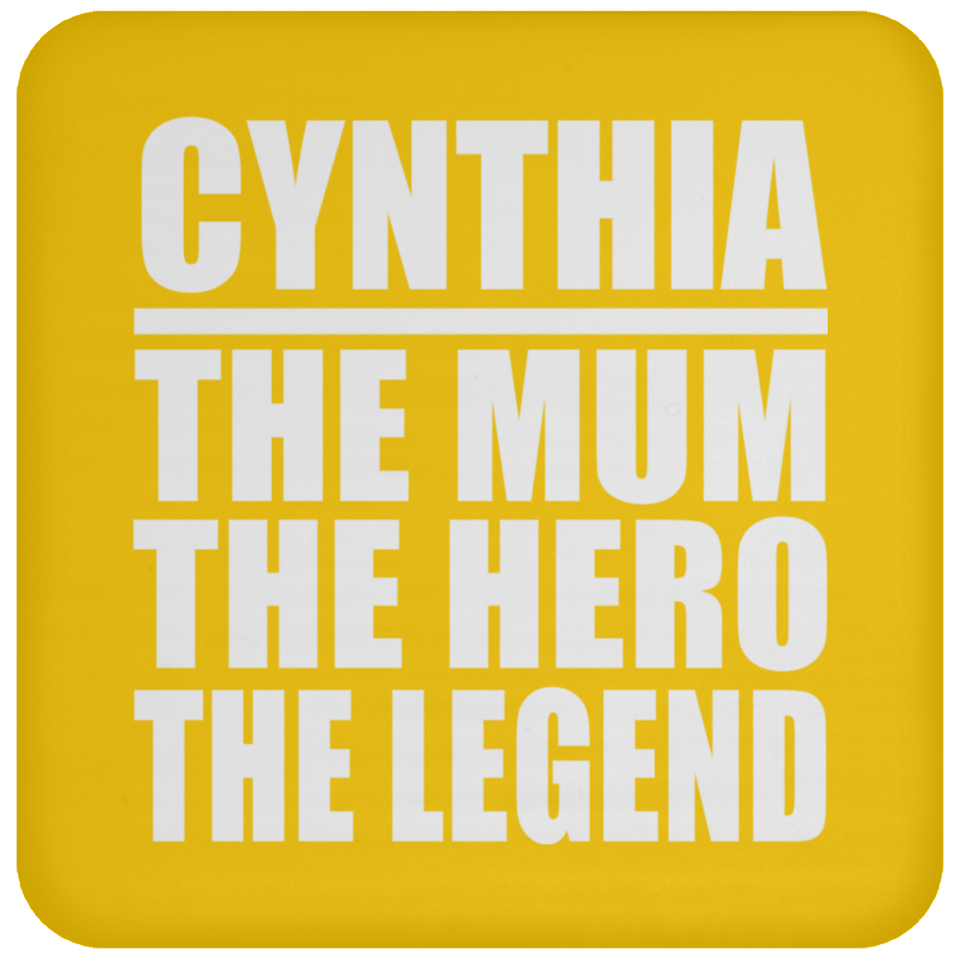 Cynthia The Mum The Hero The Legend - Drink Coaster
