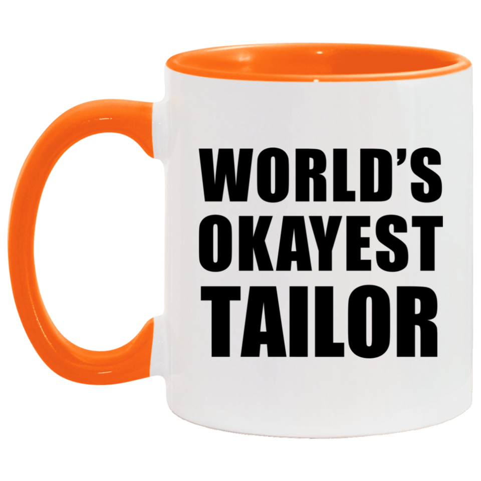 World's Okayest Tailor - 11oz Accent Mug Orange