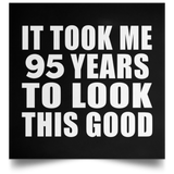 95th Birthday Took Me 95 Years To Look This Good - Poster Square
