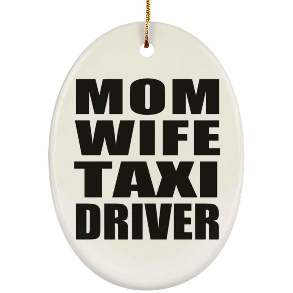 Mom Wife Taxi Driver - Oval Ornament