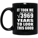 63rd Birthday Took Square Root of 3969 Years To Look Good - 11oz Coffee Mug Black