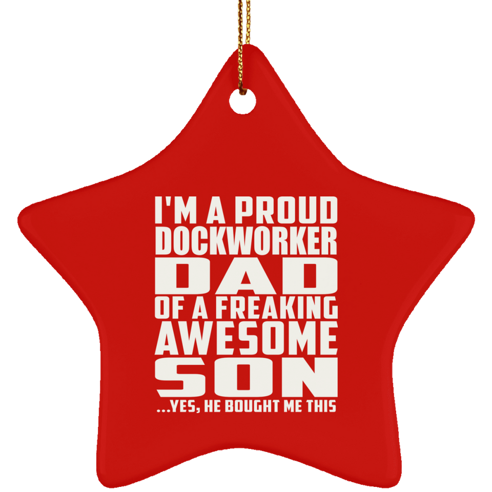 Proud Dockworker Dad Of Awesome Son - Star Ornament
